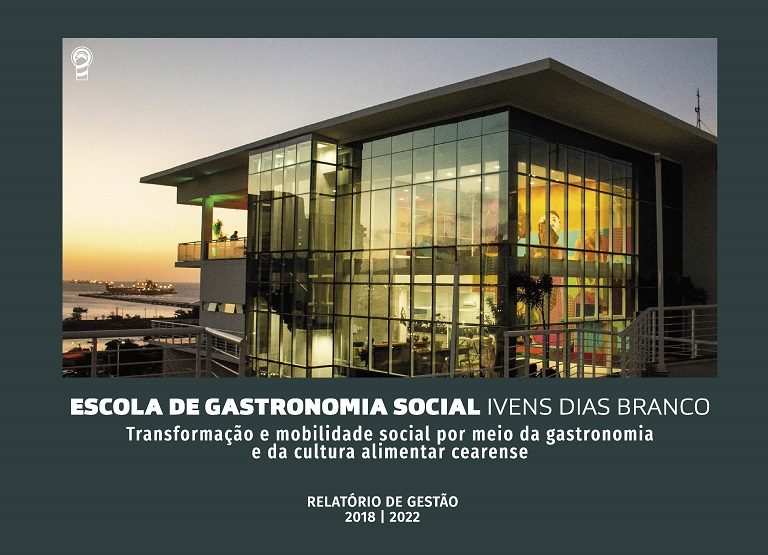 O Relatório de Gestão 2018-2022 da Escola de Gastronomia Social Ivens Dias Branco (EGSIDB) 