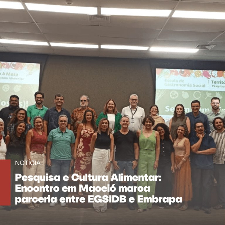 Pesquisa e Cultura Alimentar: Encontro em Maceió marca parceria entre EGSIDB e Embrapa